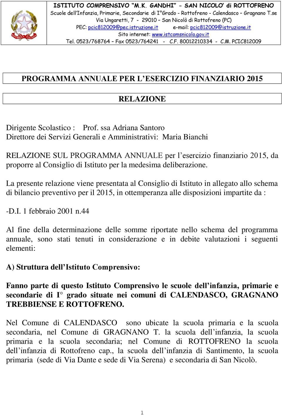 F. 80012210334 - C.M. PCIC812009 PROGRAMMA ANNUALE PER L ESERCIZIO FINANZIARIO 2015 RELAZIONE Dirigente Scolastico : Prof.