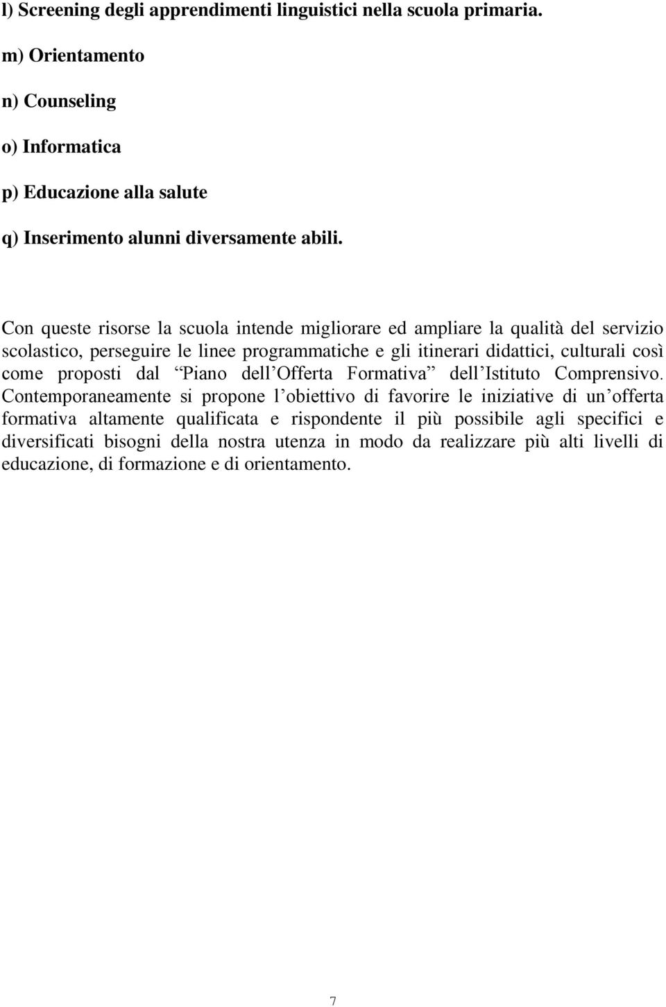 proposti dal Piano dell Offerta Formativa dell Istituto Comprensivo.