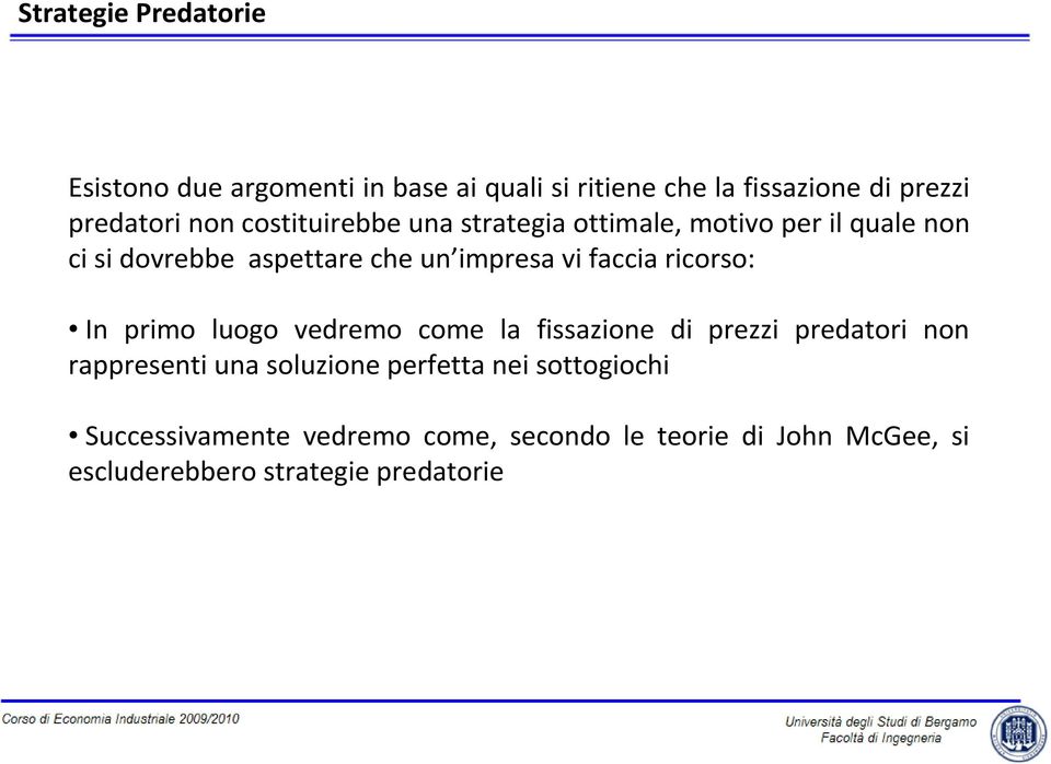 ricorso: In primo luogo vedremo come la fissazione di prezzi predatori non rappresenti una soluzione perfetta nei