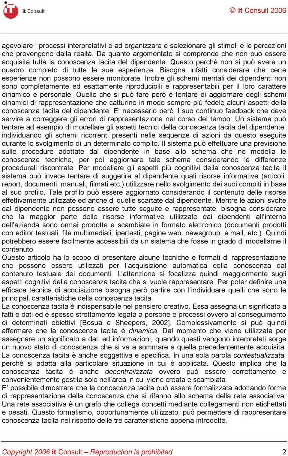 Bisogna infatti considerare che certe esperienze non possono essere monitorate.