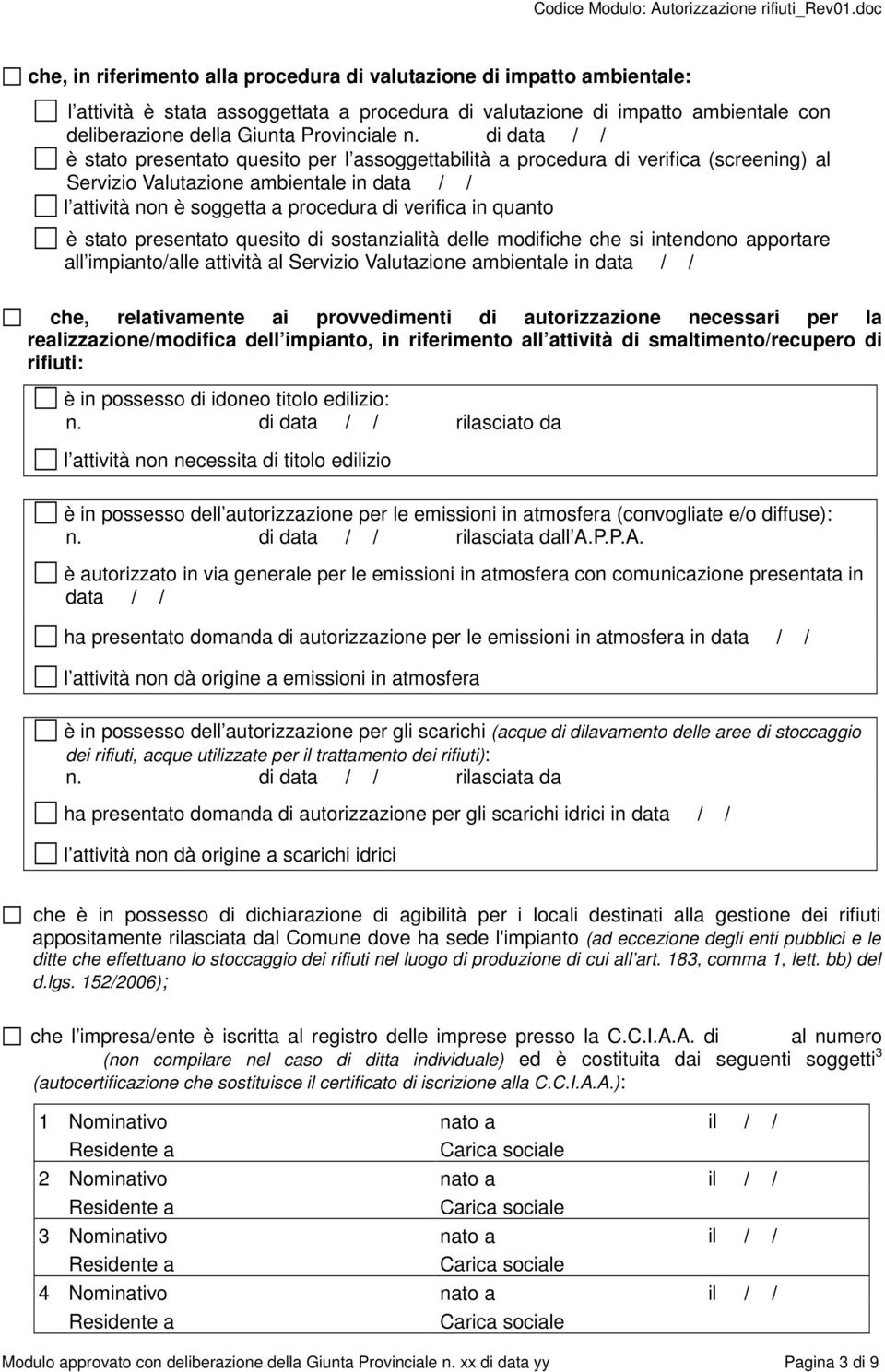 quanto è stato presentato quesito di sostanzialità delle modifiche che si intendono apportare all impianto/alle attività al Servizio Valutazione ambientale in data / / che, relativamente ai