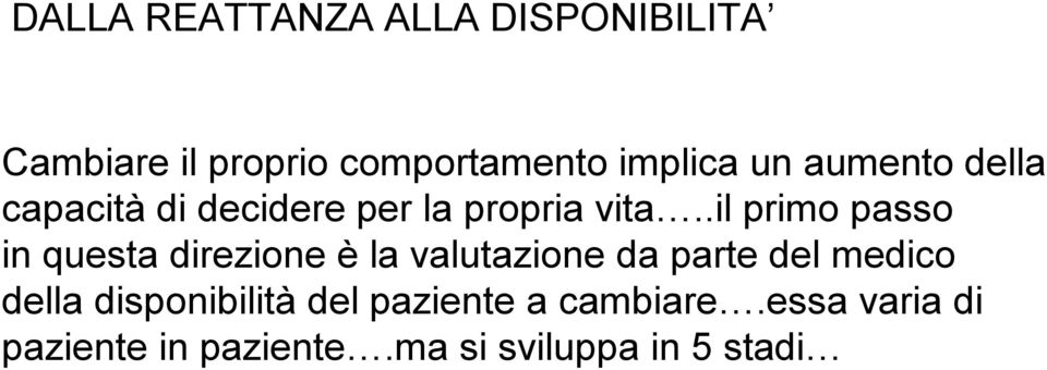 .il primo passo in questa direzione èla valutazione da parte del medico della