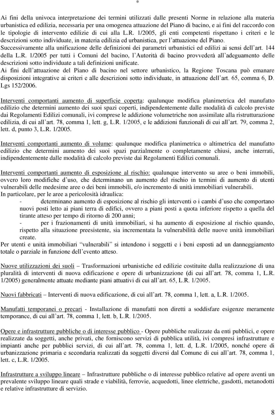 1/2005, gli enti competenti rispettano i criteri e le descrizioni sotto individuate, in materia edilizia ed urbanistica, per l attuazione del Piano.