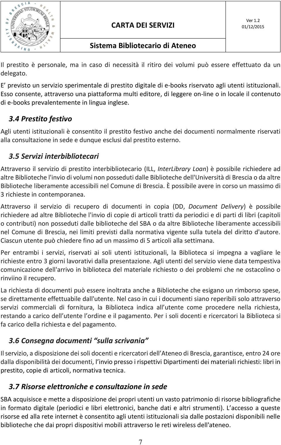 Esso consente, attraverso una piattaforma multi editore, di leggere on-line o in locale il contenuto di e-books prevalentemente in lingua inglese. 3.