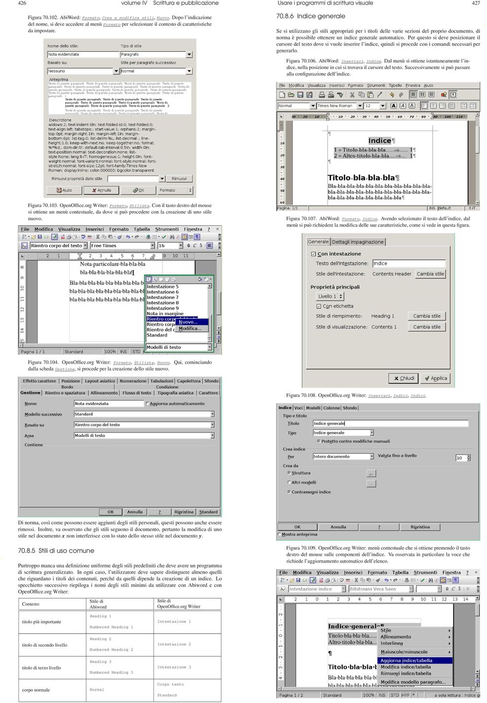 6 Indice generale Se si utilizzano gli stili appropriati per i titoli delle varie sezioni del proprio documento, di norma è possibile ottenere un indice generale automatico.