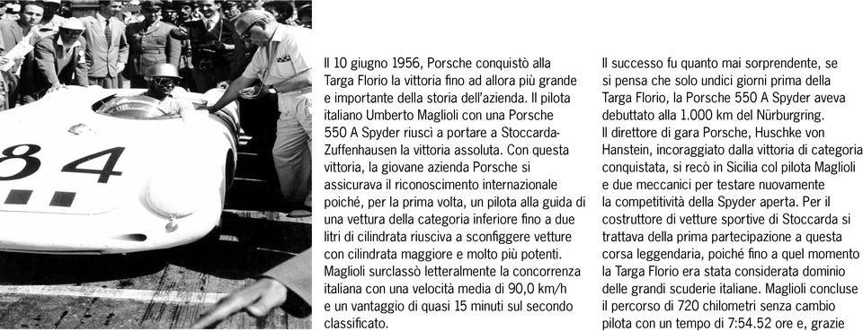 Con questa vittoria, la giovane azienda Porsche si assicurava il riconoscimento internazionale poiché, per la prima volta, un pilota alla guida di una vettura della categoria inferiore fino a due