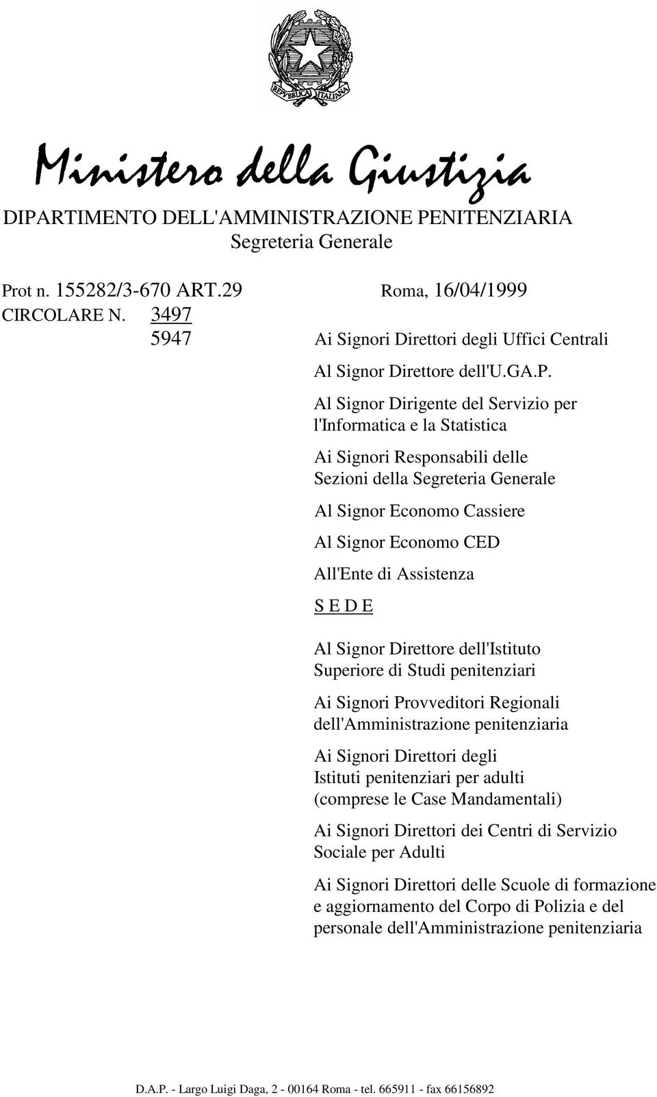 Al Signor Dirigente del Servizio per l'informatica e la Statistica Ai Signori Responsabili delle Sezioni della Segreteria Generale Al Signor Economo Cassiere Al Signor Economo CED All'Ente di