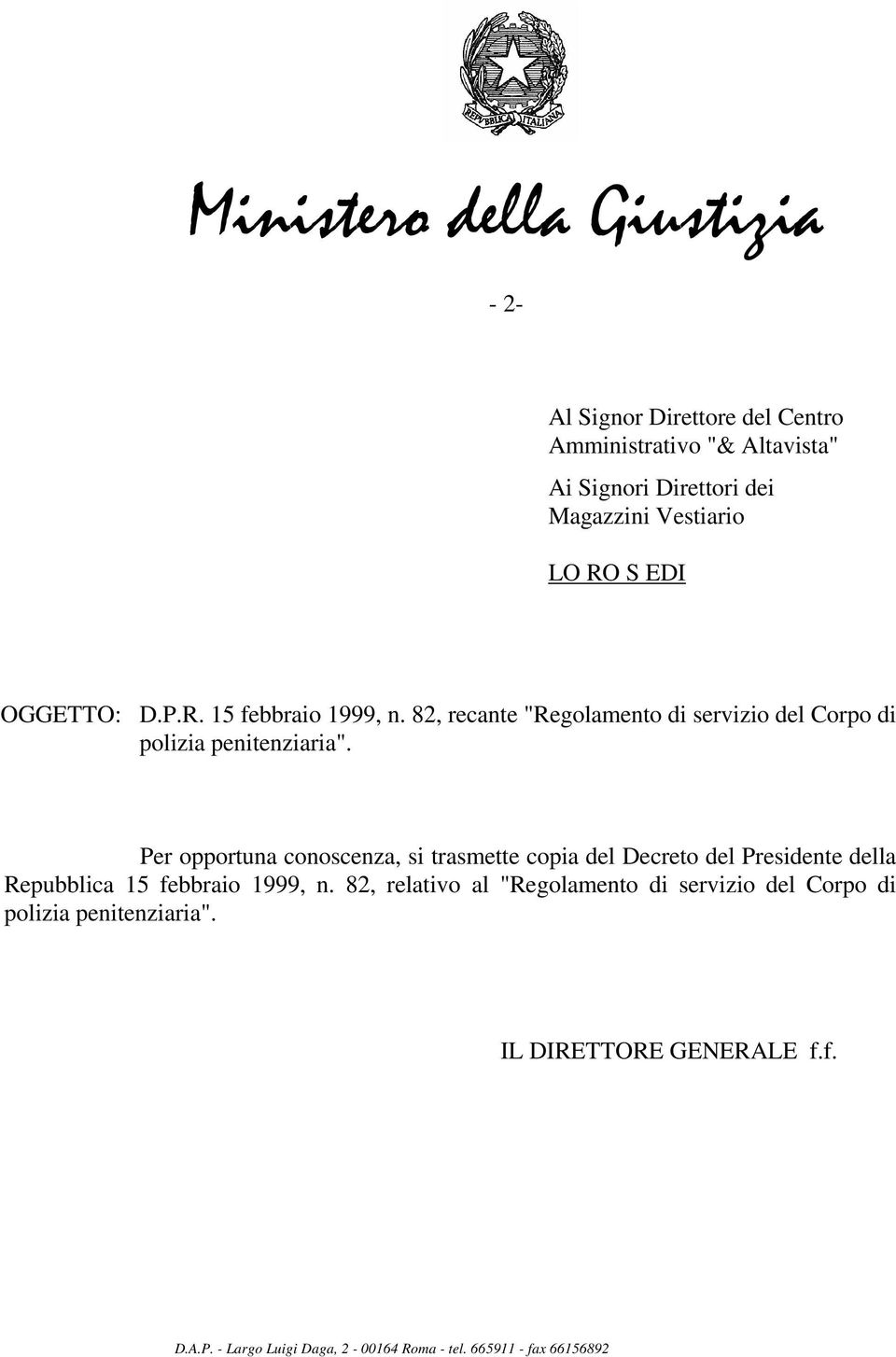 Per opportuna conoscenza, si trasmette copia del Decreto del Presidente della Repubblica 15 febbraio 1999, n.