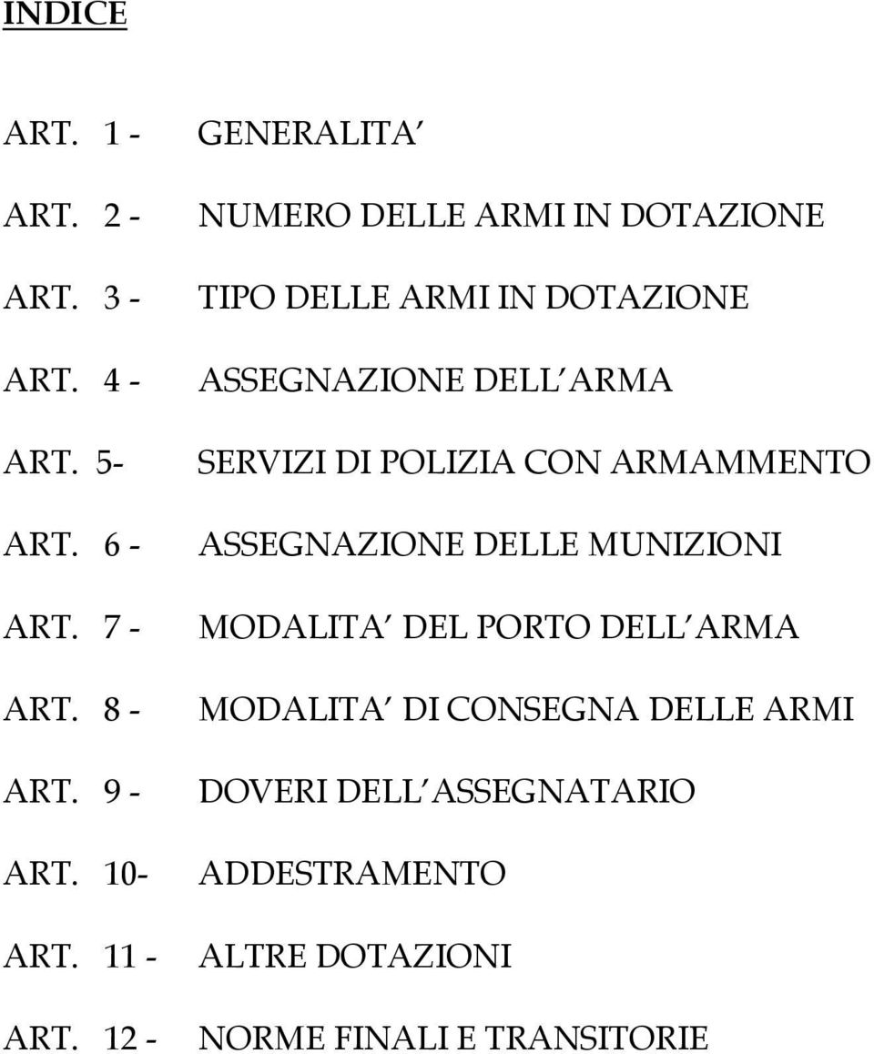 12 - GENERALITA NUMERO DELLE ARMI IN DOTAZIONE TIPO DELLE ARMI IN DOTAZIONE ASSEGNAZIONE DELL ARMA