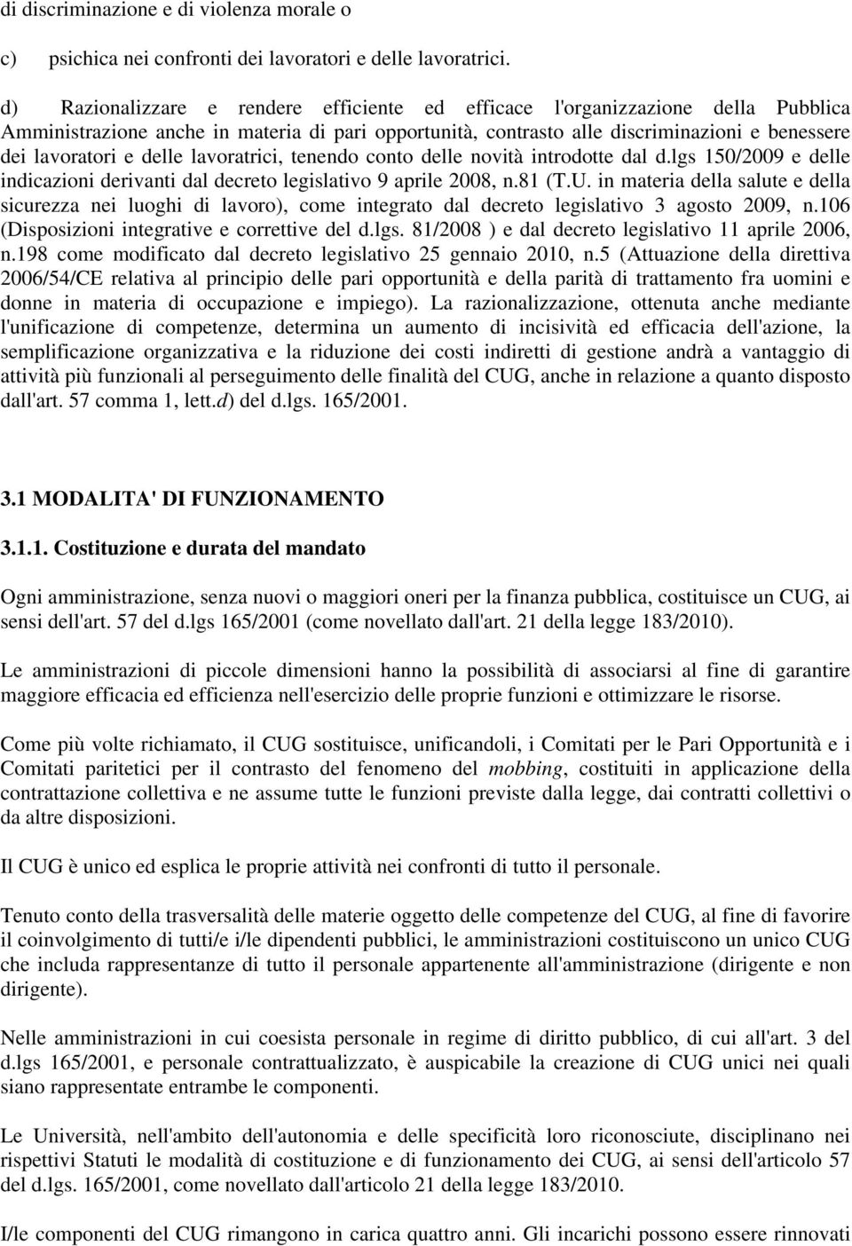 delle lavoratrici, tenendo conto delle novità introdotte dal d.lgs 150/2009 e delle indicazioni derivanti dal decreto legislativo 9 aprile 2008, n.81 (T.U.