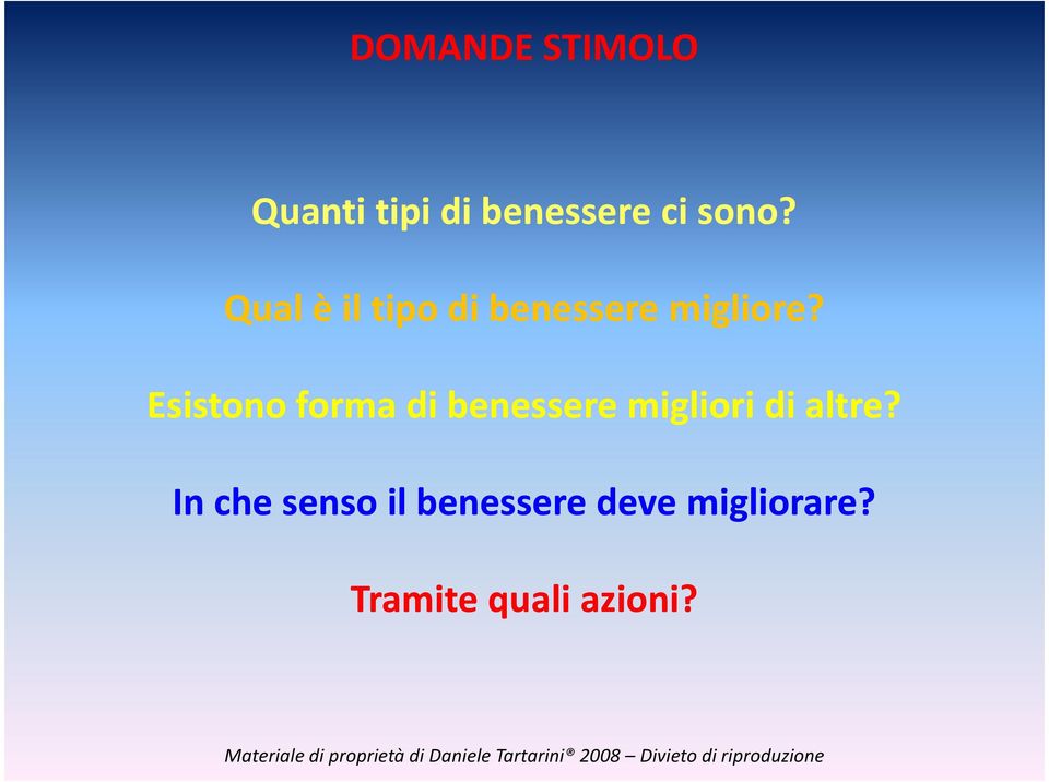 Esistono forma di benessere migliori di altre?