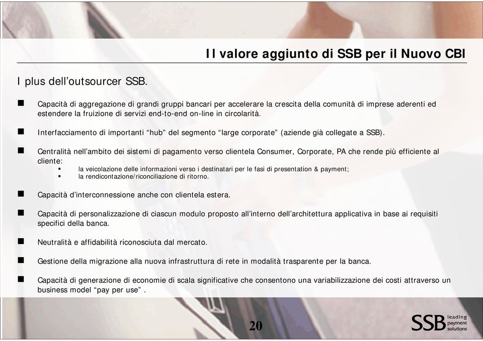 Interfacciamento di importanti hub del segmento large corporate (aziende già collegate a SSB).