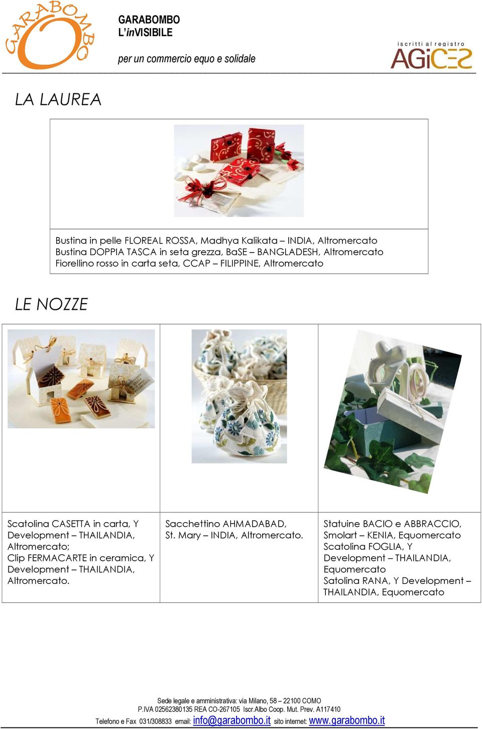 carta, Y Clip FERMACARTE in ceramica, Y Altromercato. Sacchettino AHMADABAD, St. Mary INDIA, Altromercato.