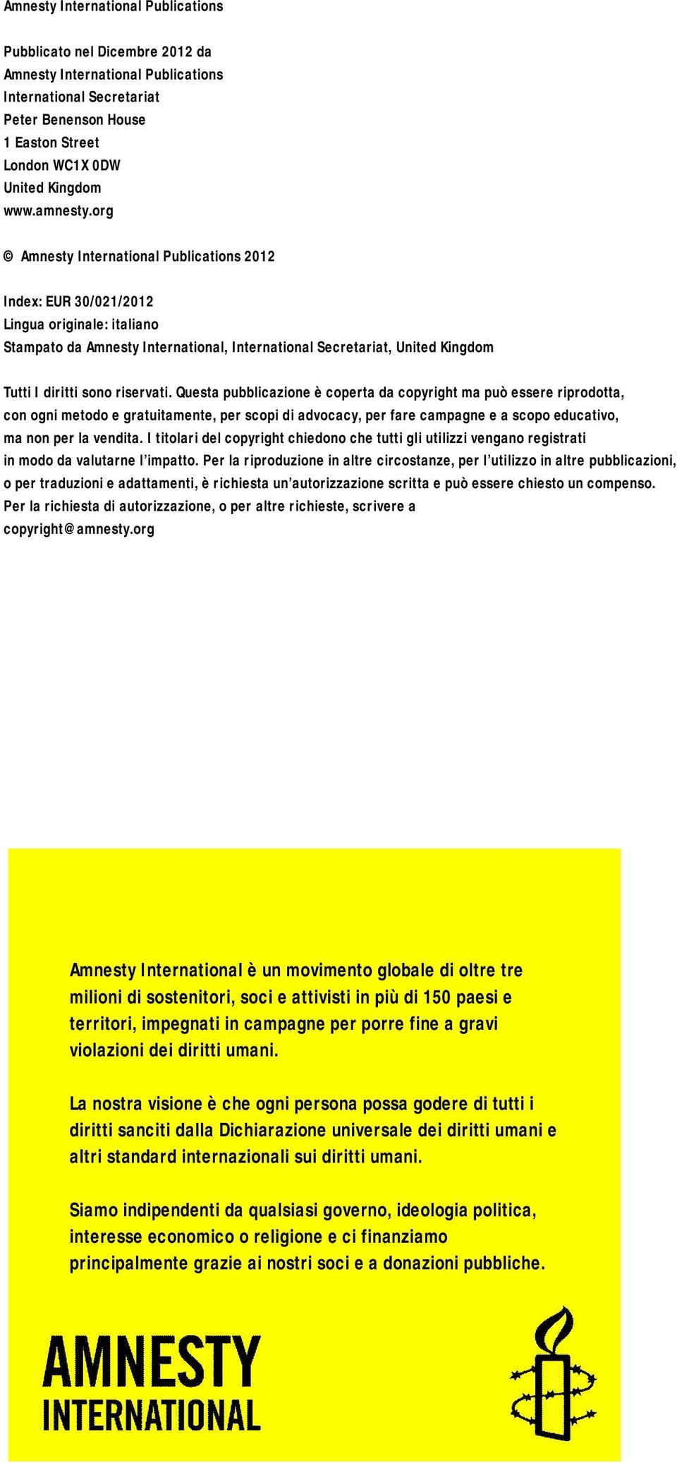 org Amnesty International Publications 2012 Index: EUR 30/021/2012 Lingua originale: italiano Stampato da Amnesty International, International Secretariat, United Kingdom Tutti I diritti sono
