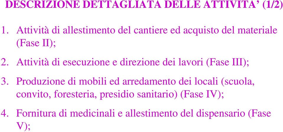 Attività di esecuzione e direzione dei lavori (Fase III); 3.