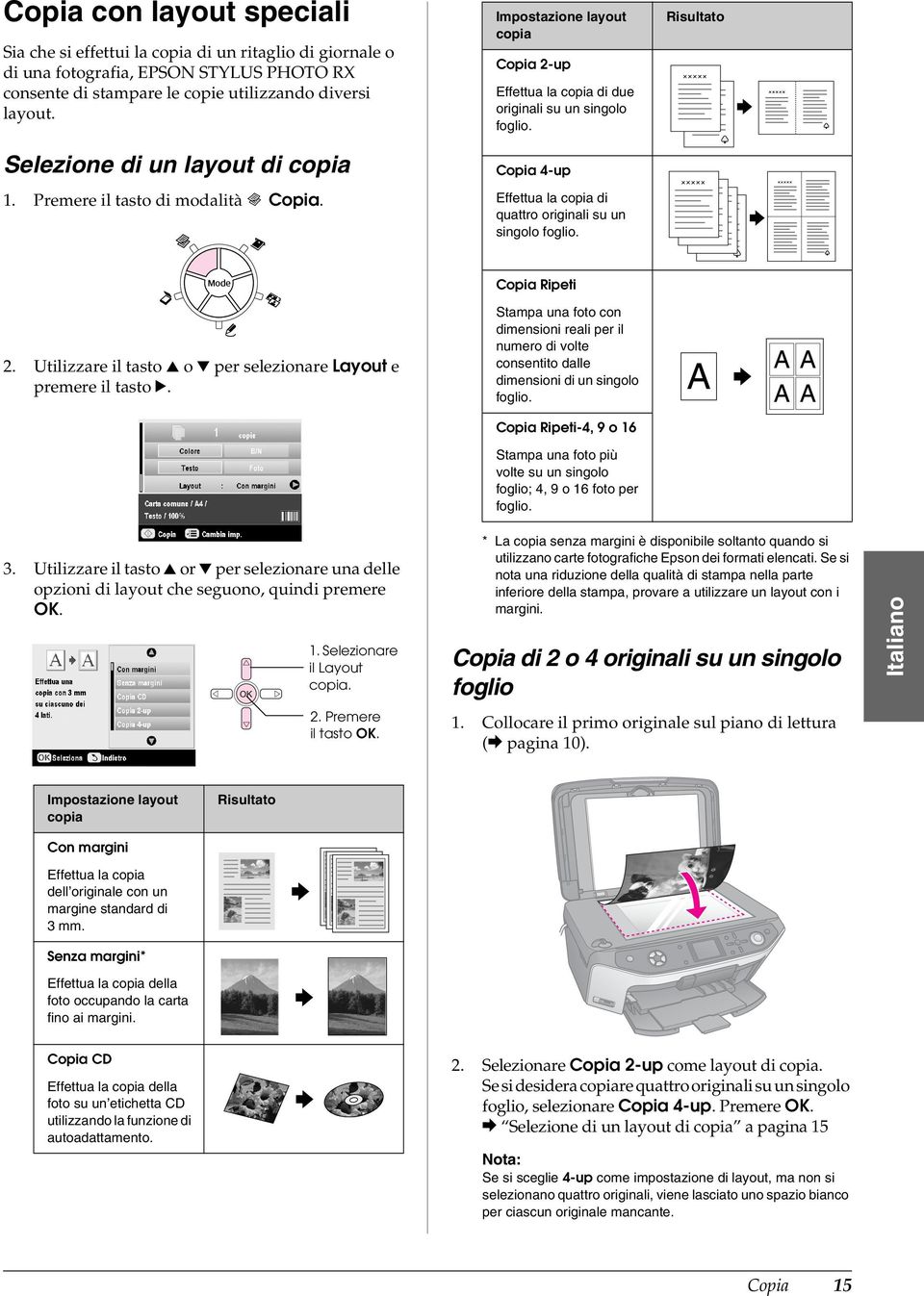 Copia 4-up Effettua la copia di quattro originali su un singolo foglio. Risultato 2. Utilizzare il tasto u o d per selezionare Layout e premere il tasto r.