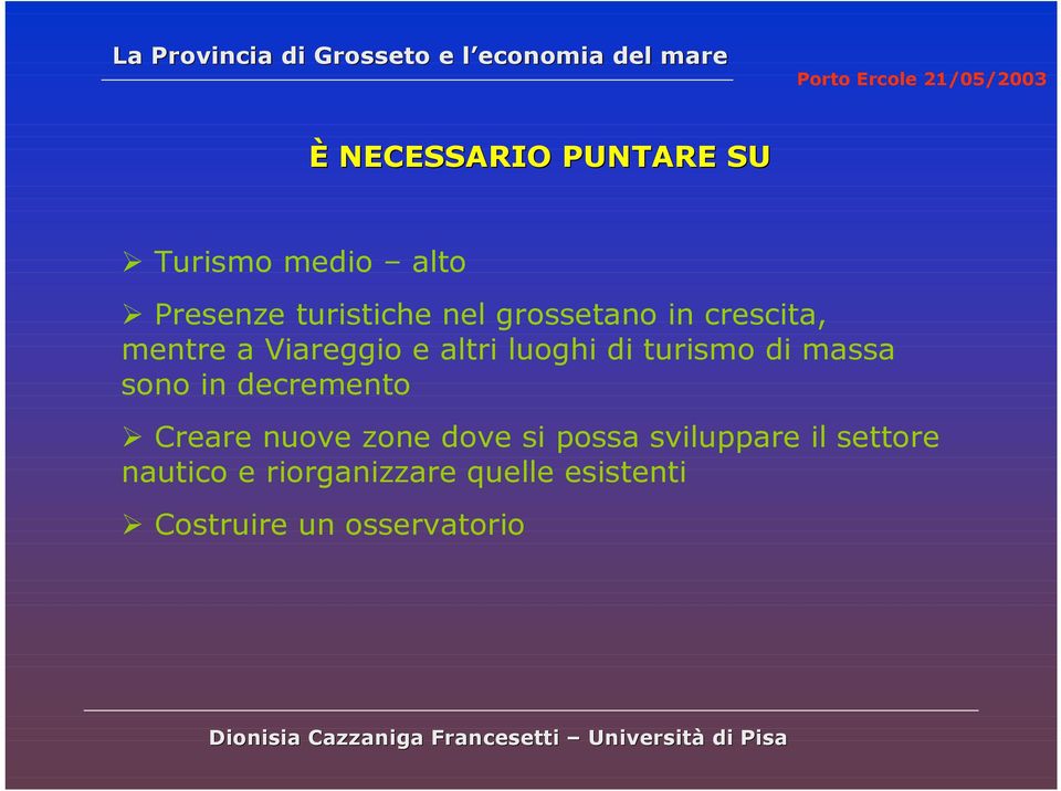 di massa sono in decremento Creare nuove zone dove si possa sviluppare