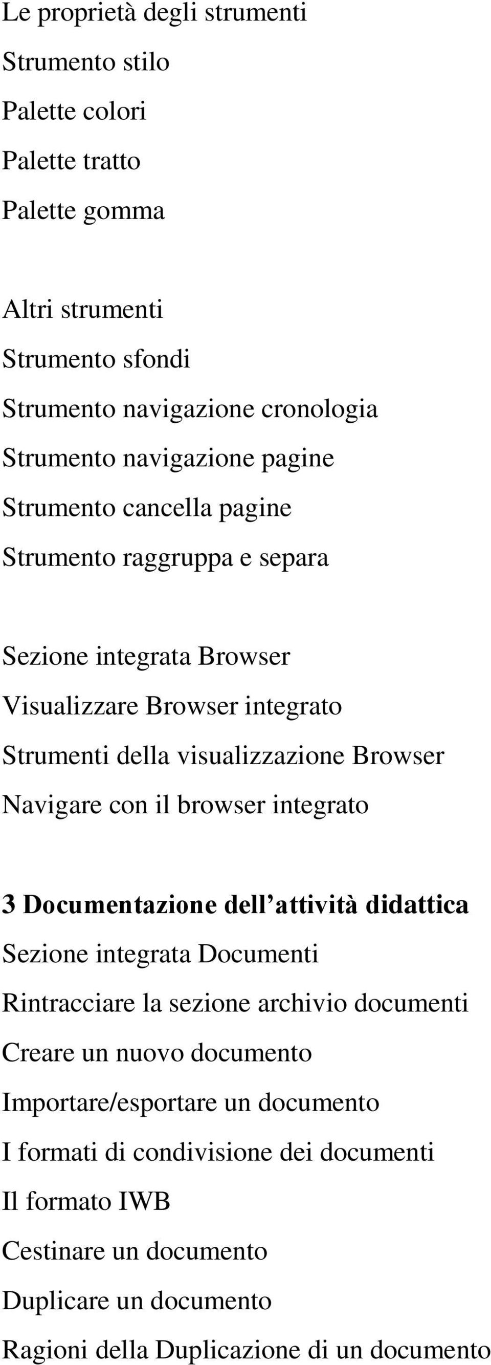 Navigare con il browser integrato 3 Documentazione dell attività didattica Sezione integrata Documenti Rintracciare la sezione archivio documenti Creare un nuovo