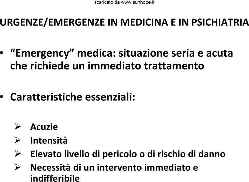 Caratteristiche essenziali: Acuzie Intensità Elevato livello di