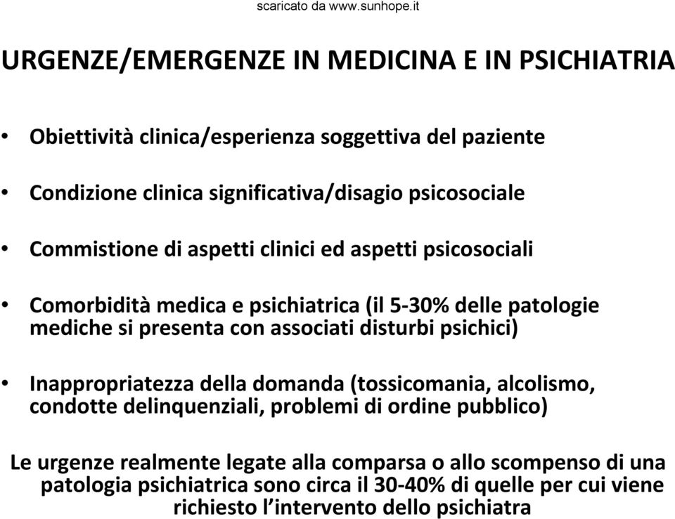 associati disturbi psichici) Inappropriatezza della domanda (tossicomania, alcolismo, condotte delinquenziali, problemi di ordine pubblico) Le urgenze