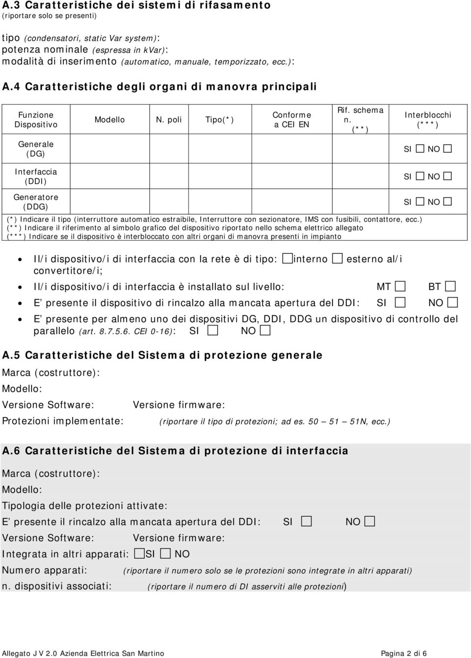 (**) Interblocchi (***) Generale (DG) Interfaccia (DDI) Generatore (DDG) (*) Indicare il tipo (interruttore automatico estraibile, Interruttore con sezionatore, IMS con fusibili, contattore, ecc.