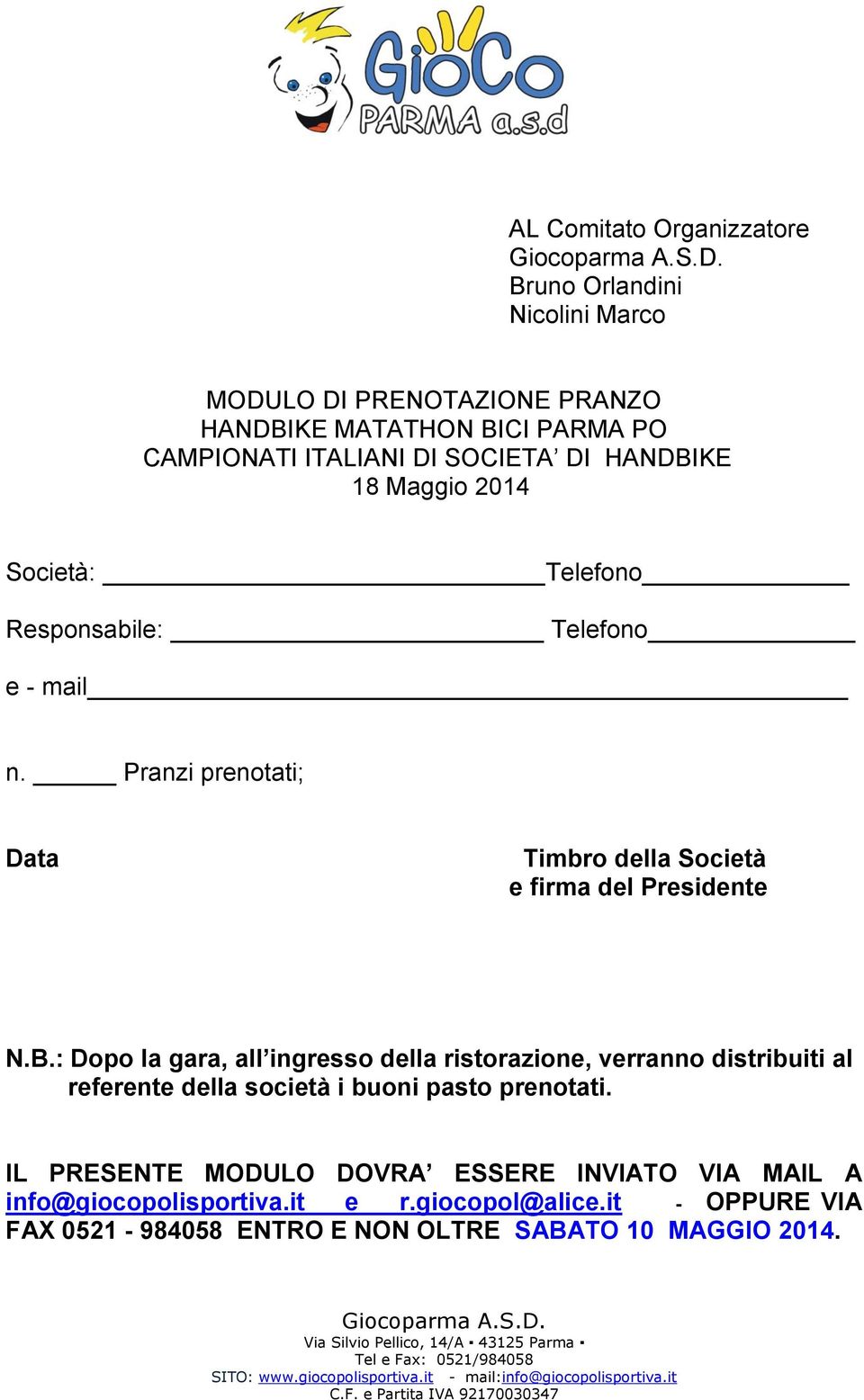 : Dopo la gara, all ingresso della ristorazione, verranno distribuiti al referente della società i buoni pasto prenotati.