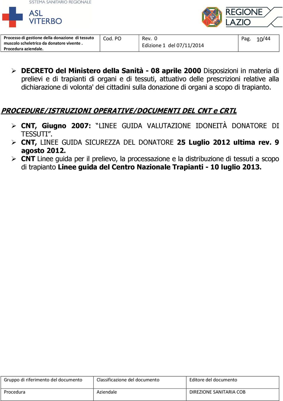 PROCEDURE/ISTRUZIONI OPERATIVE/DOCUMENTI DEL CNT e CRTL CNT, Giugno 2007: LINEE GUIDA VALUTAZIONE IDONEITÀ DONATORE DI TESSUTI.