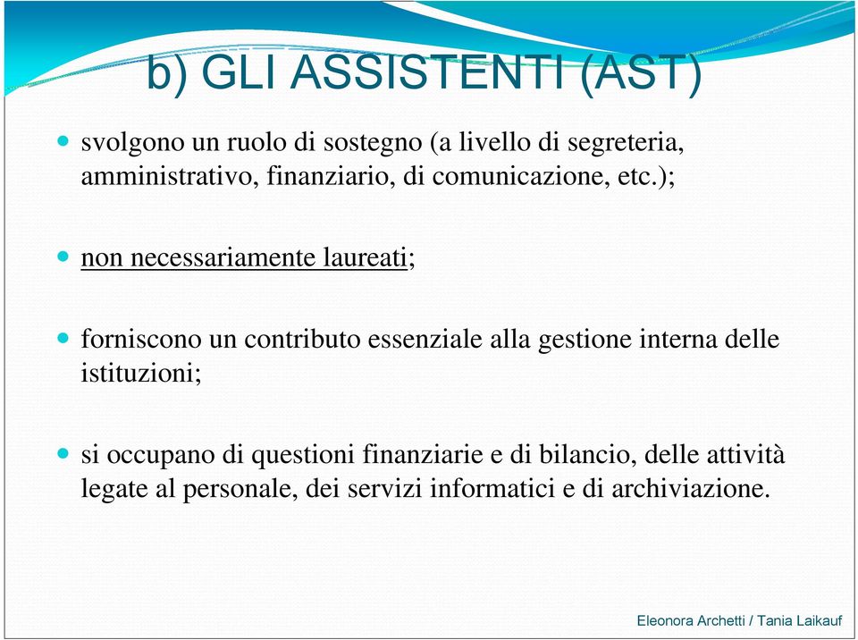 ); non necessariamente laureati; forniscono un contributo essenziale alla gestione interna