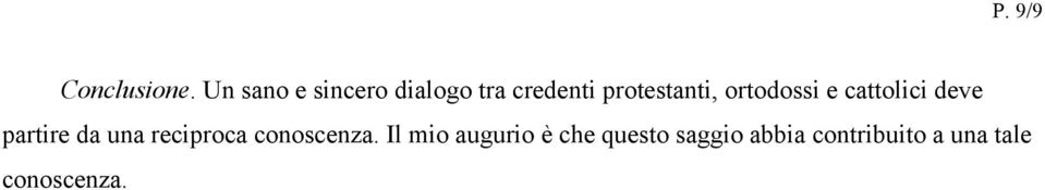 ortodossi e cattolici deve partire da una reciproca