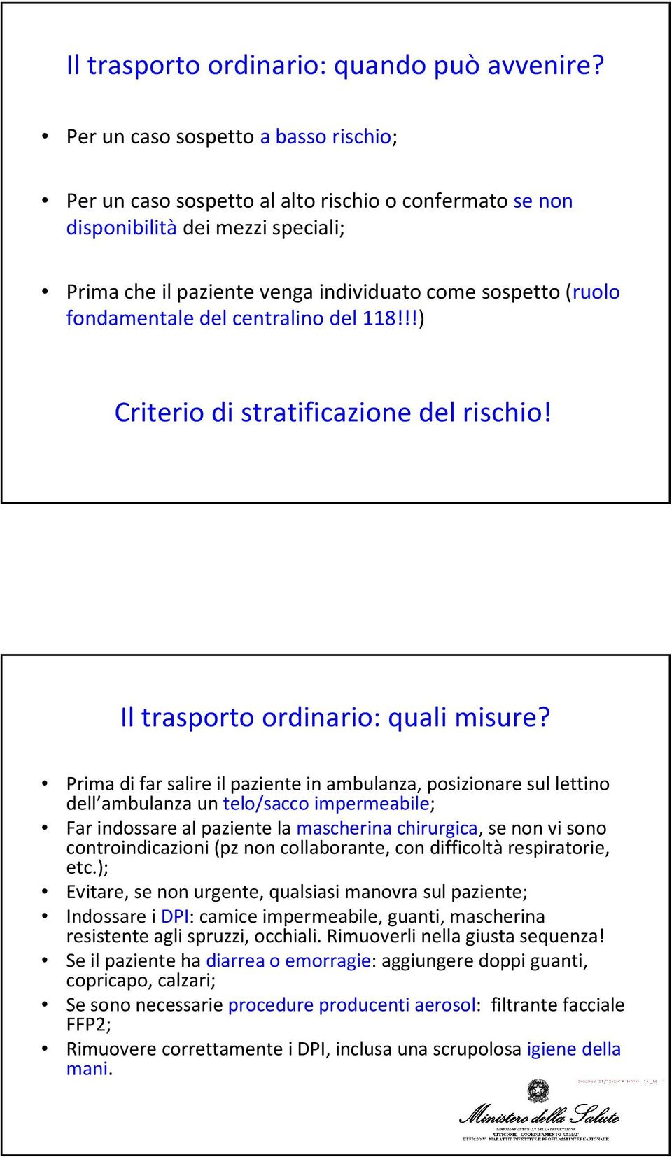 fondamentale del centralino del 118!!!) Criterio di stratificazione del rischio! Il trasporto ordinario: quali misure?