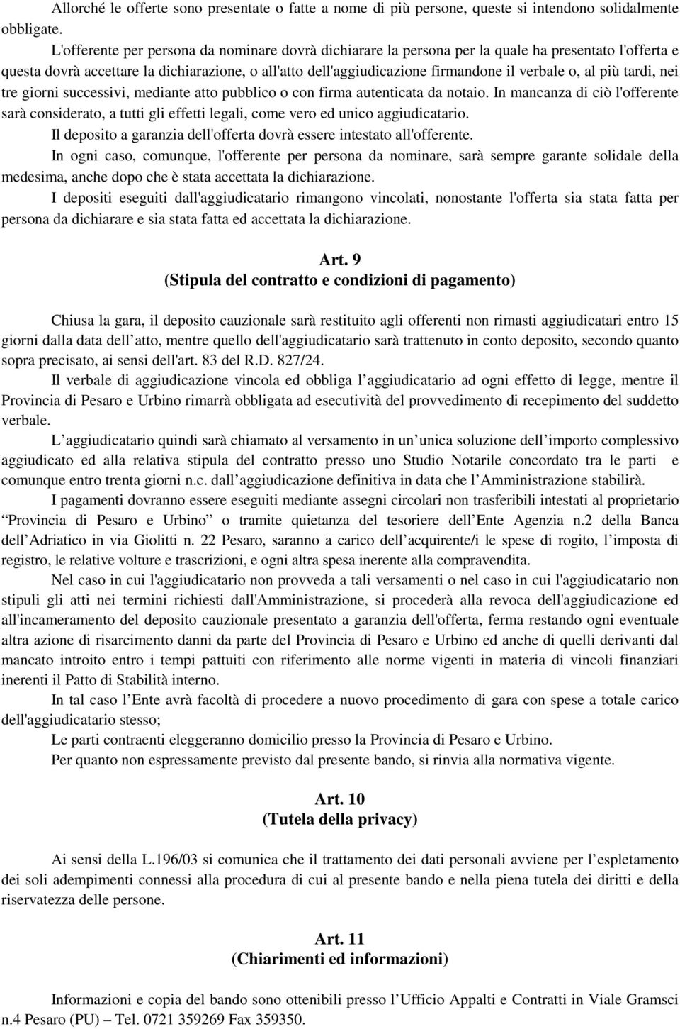 al più tardi, nei tre giorni successivi, mediante atto pubblico o con firma autenticata da notaio.