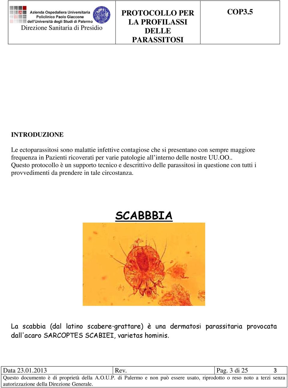 . Questo protocollo è un supporto tecnico e descrittivo delle parassitosi in questione con tutti i provvedimenti da prendere