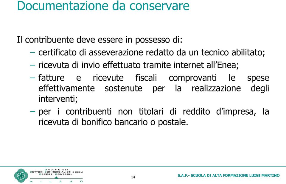 Enea; fatture e ricevute fiscali comprovanti le spese effettivamente sostenute per la realizzazione