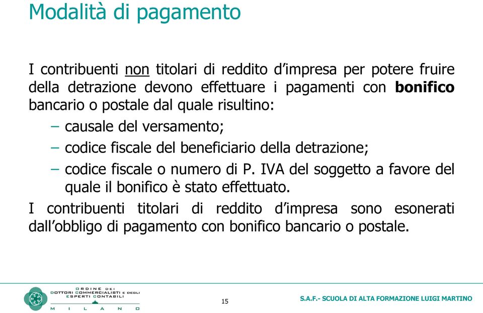 beneficiario della detrazione; codice fiscale o numero di P.