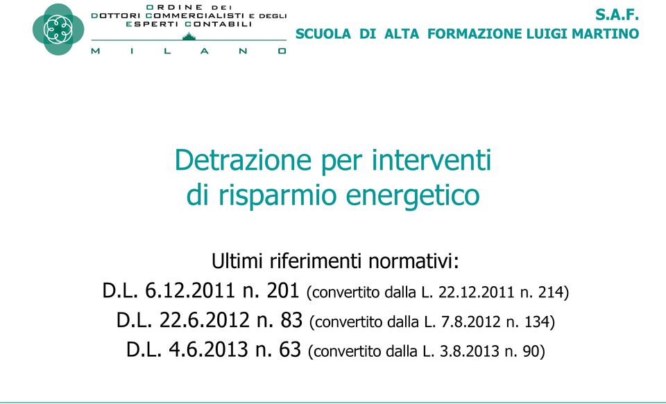 risparmio energetico Ultimi riferimenti normativi: D.L. 6.12.2011 n.