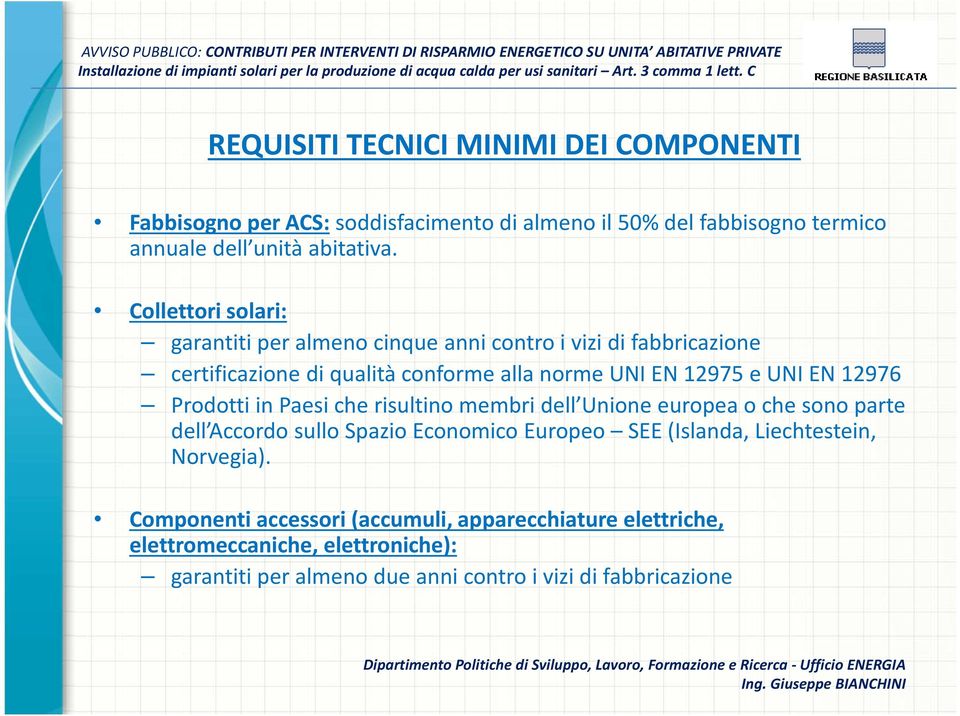 Collettori solari: garantiti per almeno cinque anni contro i vizi di fabbricazione certificazione di qualità conforme alla norme UNI EN 12975 e UNI EN 12976 Prodotti in Paesi che