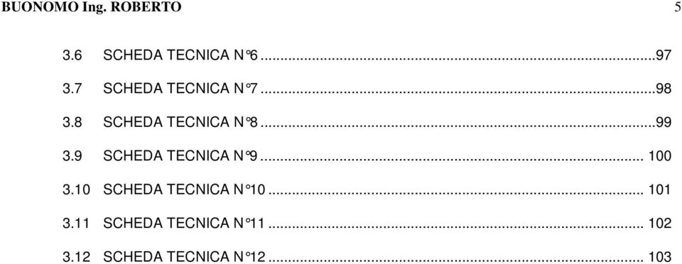 9 SCHEDA TECNICA N 9... 100 3.10 SCHEDA TECNICA N 10.