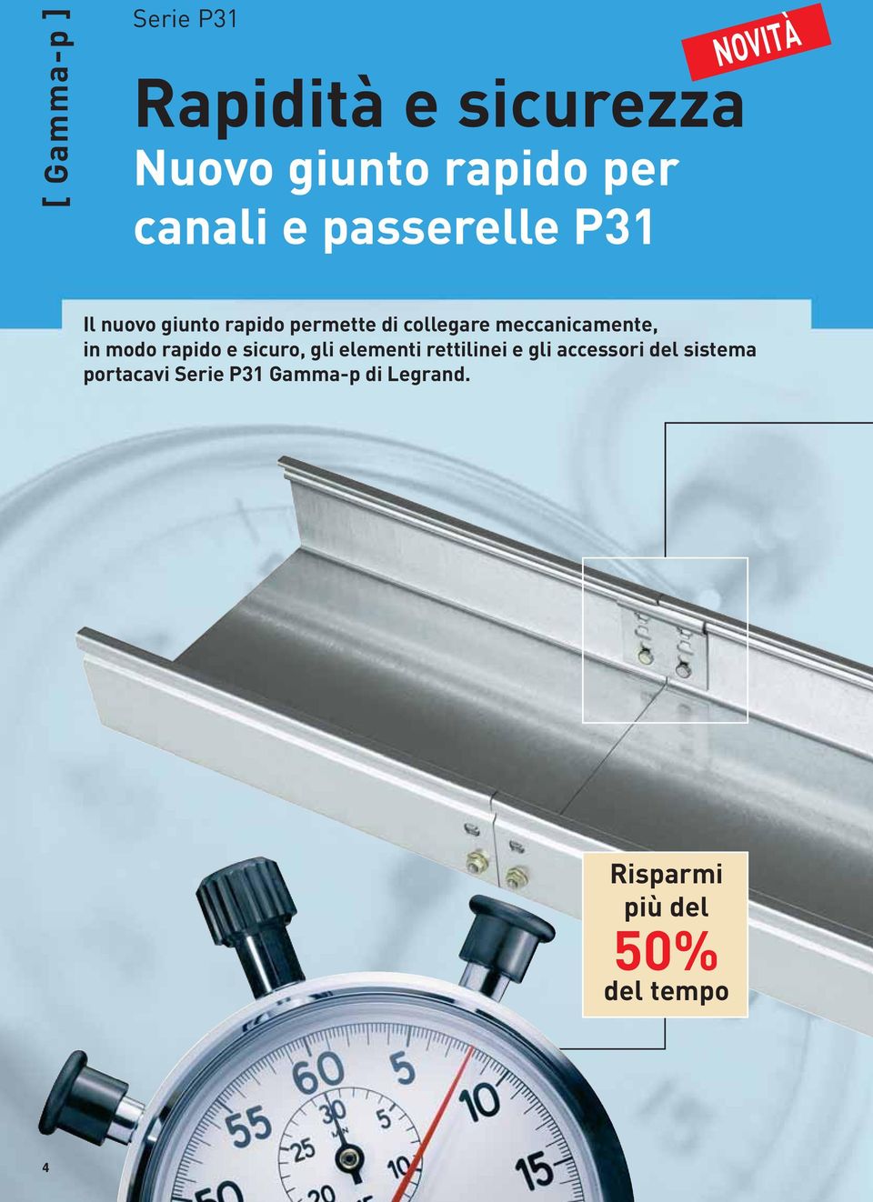 meccanicamente, in modo rapido e sicuro, gli elementi rettilinei e gli