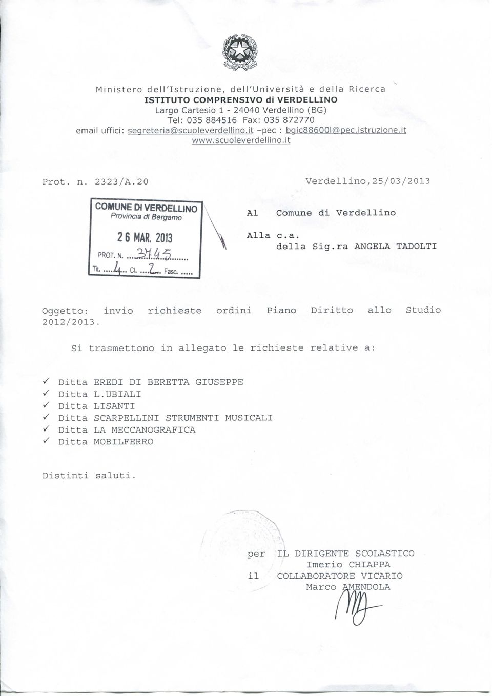20 Verdellino,25/03/2013 COMUNE DI VERDELLINO Provincia di Bergamo Al Comune di Verdellino PROT. N. 2 6 MAR, 2013 Alla e.a. della Sig.ra ANGELA TADOLTI T" k- CI....L. Fase.