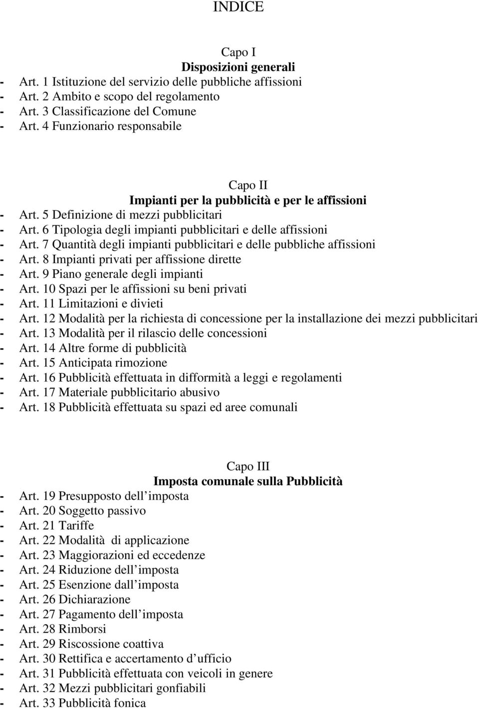 7 Quantità degli impianti pubblicitari e delle pubbliche affissioni - Art. 8 Impianti privati per affissione dirette - Art. 9 Piano generale degli impianti - Art.