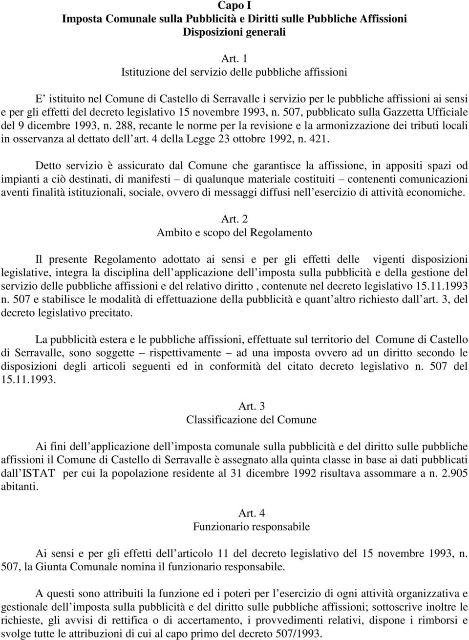 novembre 1993, n. 507, pubblicato sulla Gazzetta Ufficiale del 9 dicembre 1993, n. 288, recante le norme per la revisione e la armonizzazione dei tributi locali in osservanza al dettato dell art.