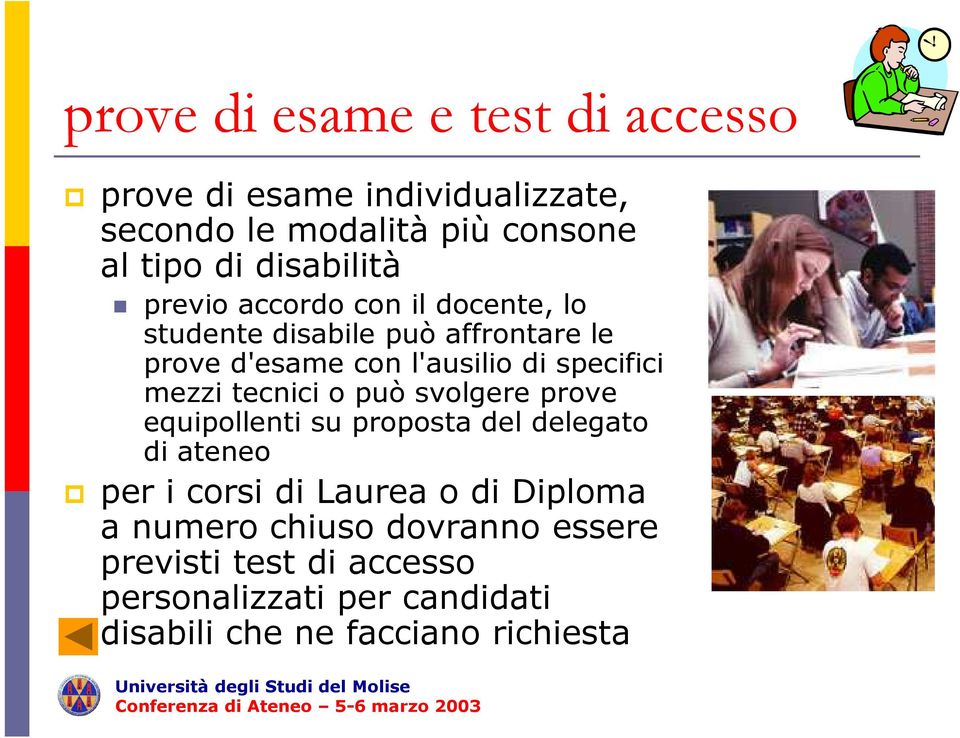 specifici mezzi tecnici o può svolgere prove equipollenti su proposta del delegato di ateneo per i corsi di Laurea o