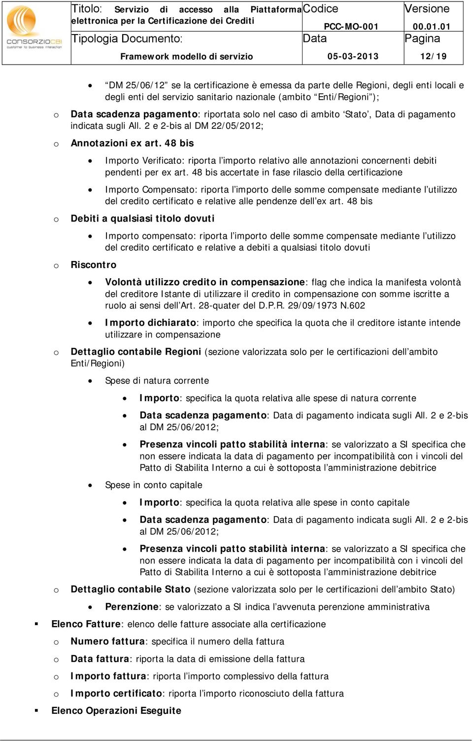 2 e 2-bis al DM 22/05/2012; Anntazini ex art. 48 bis Imprt Verificat: riprta l imprt relativ alle anntazini cncernenti debiti pendenti per ex art.