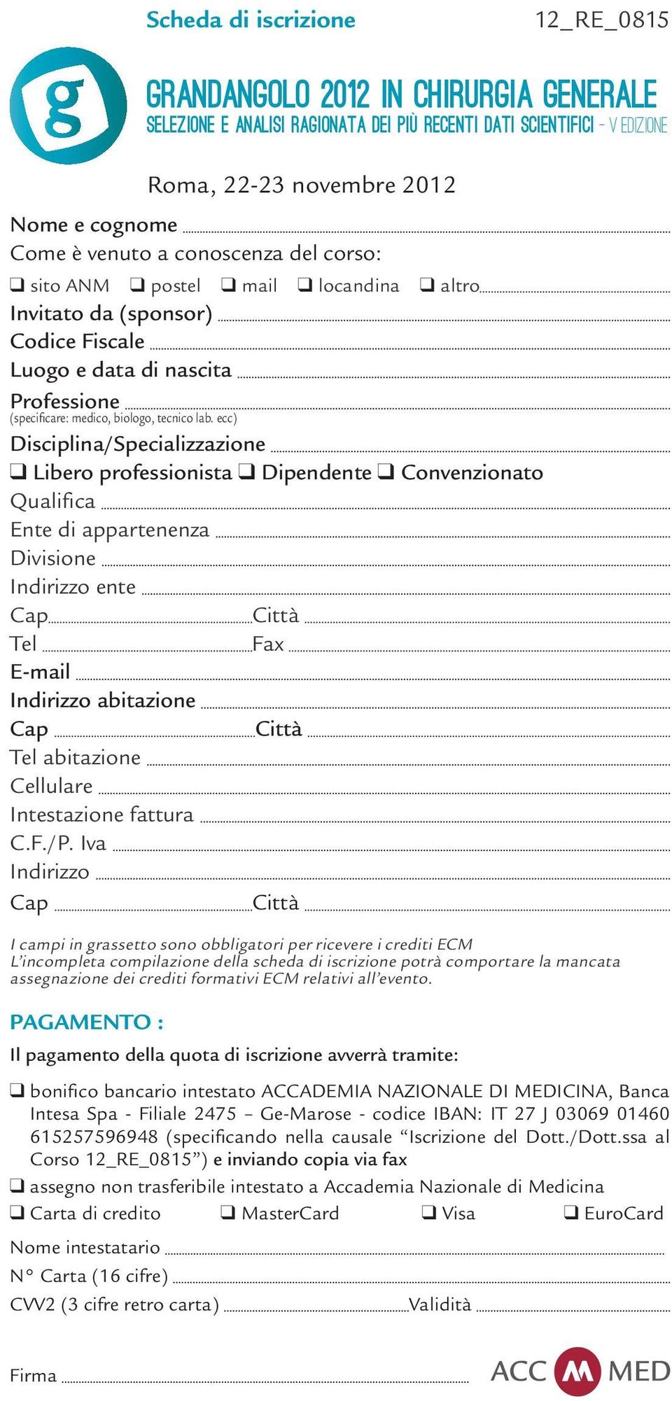 ecc) Disciplina/Specializzazione q Libero professionista q Dipendente q Convenzionato Qualifica Ente di appartenenza Divisione Indirizzo ente Cap Città Tel Fax E-mail Indirizzo abitazione Cap Città