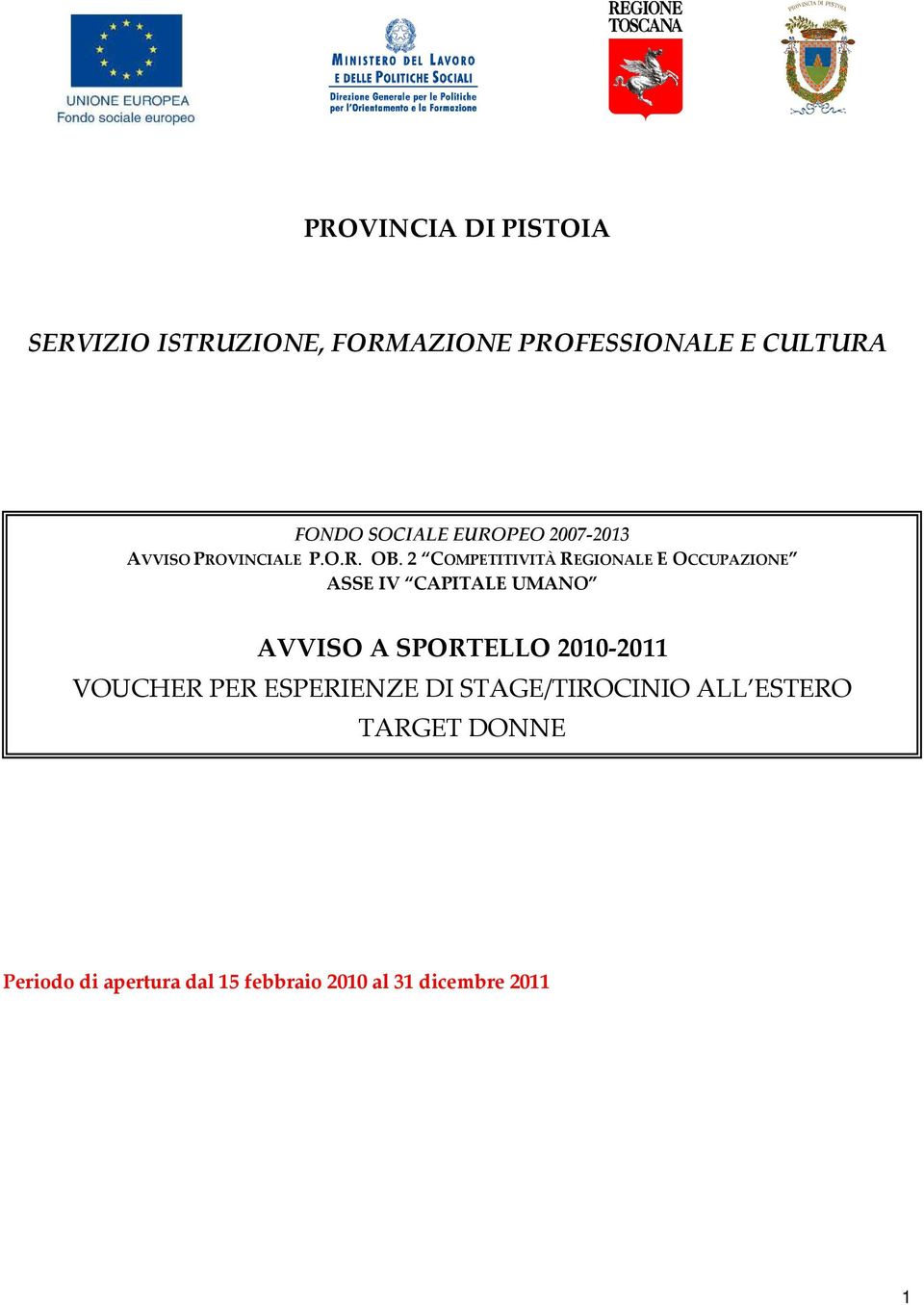 2 COMPETITIVITÀ REGIONALE E OCCUPAZIONE ASSE IV CAPITALE UMANO AVVISO A SPORTELLO