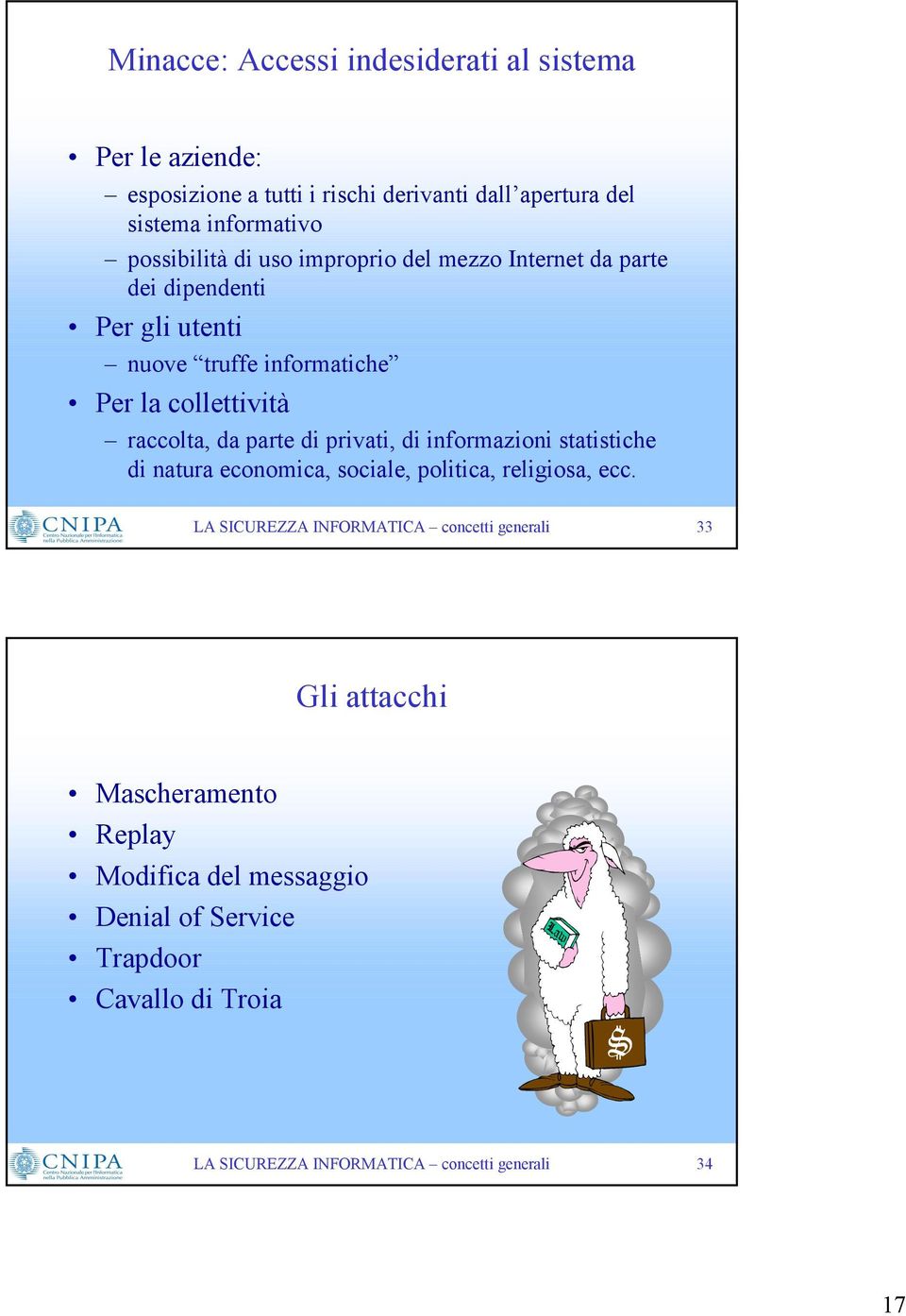 informatiche Per la collettività raccolta, da parte di privati, di informazioni statistiche di natura economica, sociale,