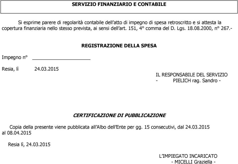 - Impegno n REGISTRAZIONE DELLA SPESA Resia, lì 24.03.2015 IL RESPONSABILE DEL SERVIZIO - PIELICH rag.