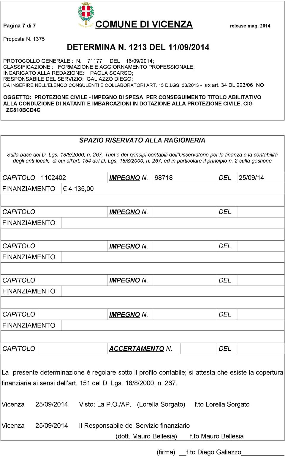 2 sulla gestione CAPITOLO 1102402 IMPEGNO N. 98718 DEL 25/09/14 4.135,00 CAPITOLO ACCERTAMENTO N.