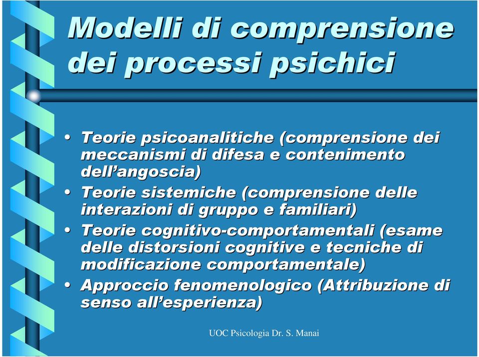 familiari) Teorie cognitivo-comportamentali comportamentali (esame delle distorsioni cognitive e