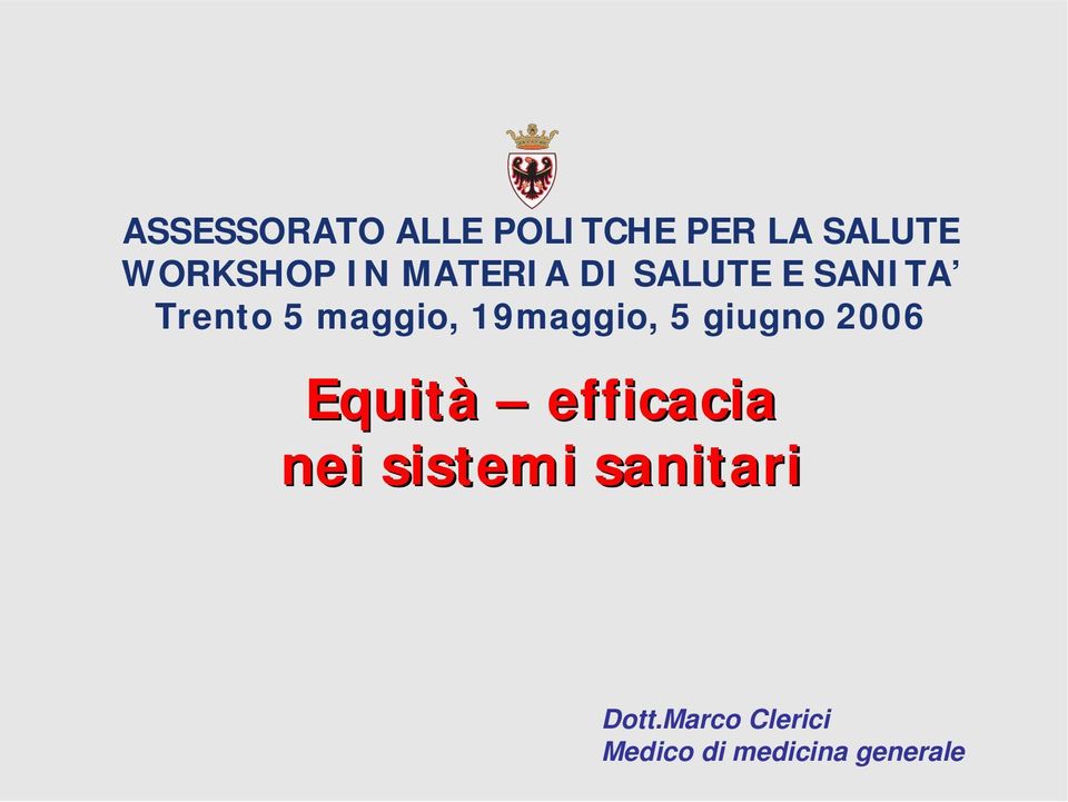 19maggio, 5 giugno 2006 Equità efficacia nei